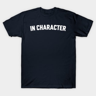 IN CHARACTER T-Shirt